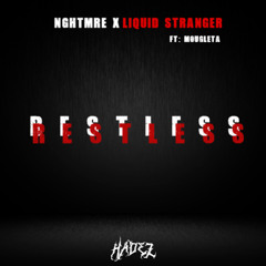 NGHTMRE & LIQUID STRANGER FT. MOUGLETA - RESTLESS (HADEZ REMIX) FREE DOWNLOAD