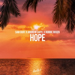 Sam Ourt x Andrew Caryl x Robbie Rosen - Hope