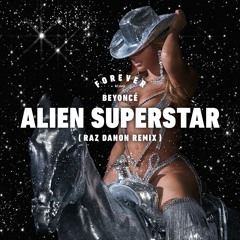 Beyonce - Alien Superstar - Raz Danon Remix