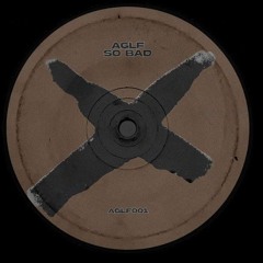 AGLF - So Bad