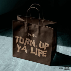 Turn up Ya Life