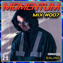 Momentum Mix #007 - Ft. Ealing