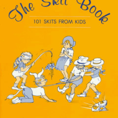 Get EPUB 💞 The Skit Book: 101 Skits from Kids by  Margaret Read MacDonald &  Marie-L