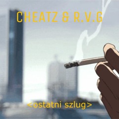 CHEATZ & R.V.G - OSTATNI SZLUG