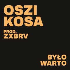 Oszi ft. Kosa - Było Warto prod. zxbrv