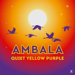 Ambala - Quiet Yellow Purple (ft. Anders Ponsaing & Troels Hammer) - s0716