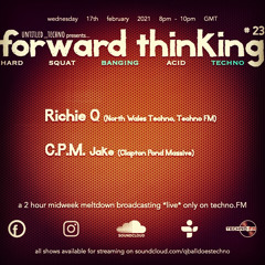 forward_thinking #23 *live* on techno FM with Richie Q & Jake C.P.M.
