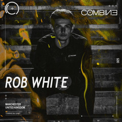 COMBINE: Mix Series | Rob White | 005