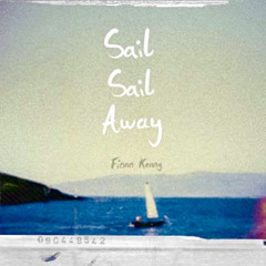 Sail, Sail Away - Fionn Kenny