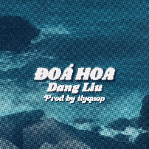 ĐOÁ HOA - Dang Liu | [ Prod. ilyquop ]