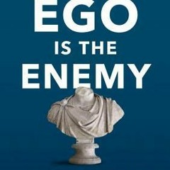 [Download] Ego Is the Enemy - Ryan Holiday