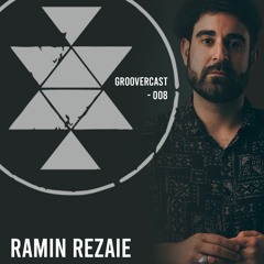 Groovercast | 008 Ramin Rezaie