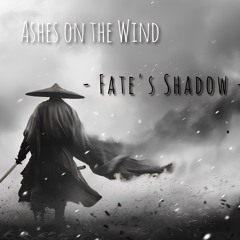 Ashes on the Wind - Fate's Shadow