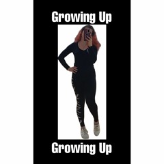 Growing Up!