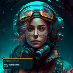 Etayo - You Come Back (Original Mix) [Toxic Astronaut Records]