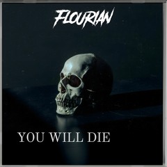 FLOURIAN - YOU WILL DIE