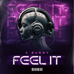C-Bunny - Feel It (FREE DOWNLOAD)