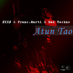ØXXØ & Franc.Marti & Bad Teckno - Atun Tao (Original Mix)