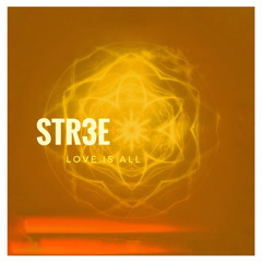 STR3E - Love Is All [Original Mix]