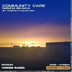 Community Care w/ Cleo Savva - Ep.7: Healing Frequencies - 26/02/24 - Voices Radio