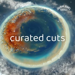Curated Cuts Ep 047