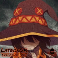 02.LatroxOK - Explosion (VIP)| Megumin Riddim Dubstep VIP