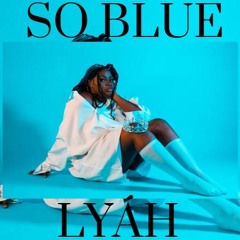 Lyah-So Blue (Prod.The44thfloor)