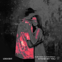 DubVision & Pontifexx - Stand By You (LEKU Edit)