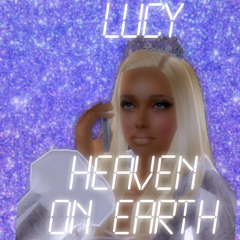 LUCY - HEAVEN ON EARTH