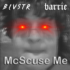 McScuse Me - Barrie x BLVSTR ( Free DL )