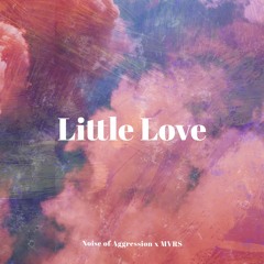 Little Love - Noise of Aggression x MVRS