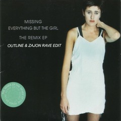 Everything But The Girl - Missing (Outline & ZAJON Rave Edit)