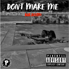 Dont Make Me