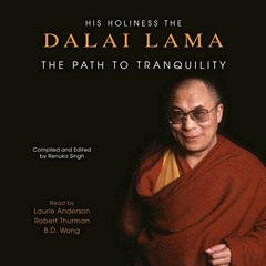 [Access] [KINDLE PDF EBOOK EPUB] The Path to Tranquility: Daily Meditations by the Da