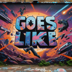 GOES LIKE  (SUPPORTED BY EXCISION)