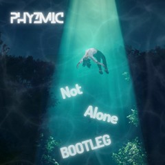 Not Alone BOOTLEG (FREE DOWNLOAD)