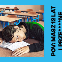 "POV: Masz 12 lat i prze****ne" - musical snippet