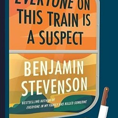𝑷𝑫𝑭 📘 Everyone on This Train Is a Suspect A Novel eBook by Benjamin Stevenson