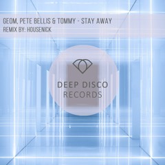 GeoM, Pete Bellis & Tommy - Stay Away (Housenick Remix)