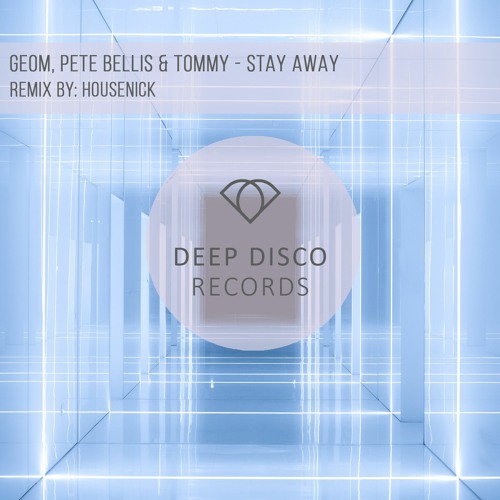 GeoM, Pete Bellis & Tommy - Stay Away (Housenick Remix)