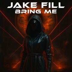 Jake Fill - Bring Me (FREE DL)