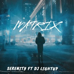 Serenity - The Matrix Ft Dj Lightup
