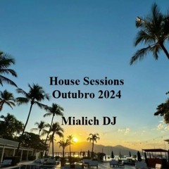 House Sessions SET Outubro 2024 - Mialich DJ