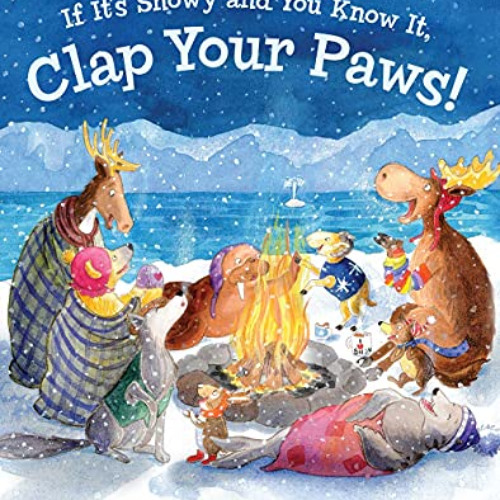 READ PDF 📄 If It's Snowy and You Know It, Clap Your Paws! by  Kim Norman &  Liza Woo