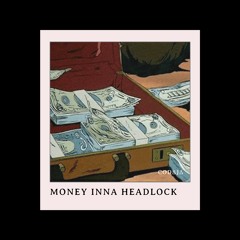 MONEY INNA HEADLOCK