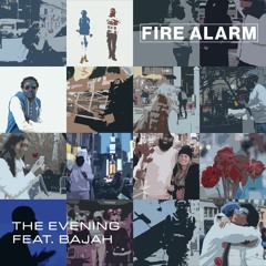 Fire Alarm -The Evening (feat. Bajah)