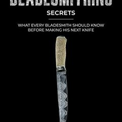 ACCESS EBOOK 📤 Bladesmithing: 101 Bladesmithing Secrets: What Every Bladesmith Shoul