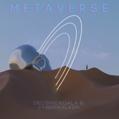 Decisive Koala & Cyberwalker - Metaverse