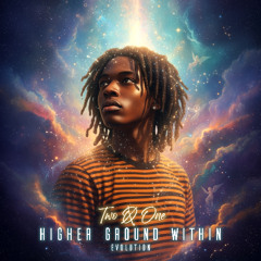 Higher Ground Within "EVOLUTION"