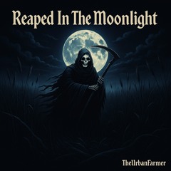 Reaped In The Moonlight
